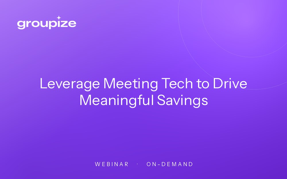 Leverage Meeting Tech to Drive Meaningful Savings